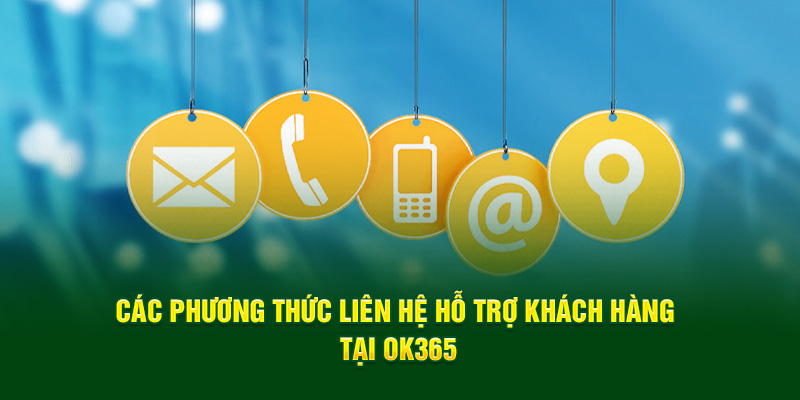 Các phương thức liên hệ hỗ trợ khách hàng tại OK365