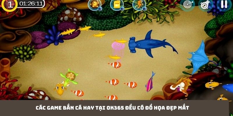 Các game bắn cá hay tại OK365 đều có đồ họa đẹp mắt