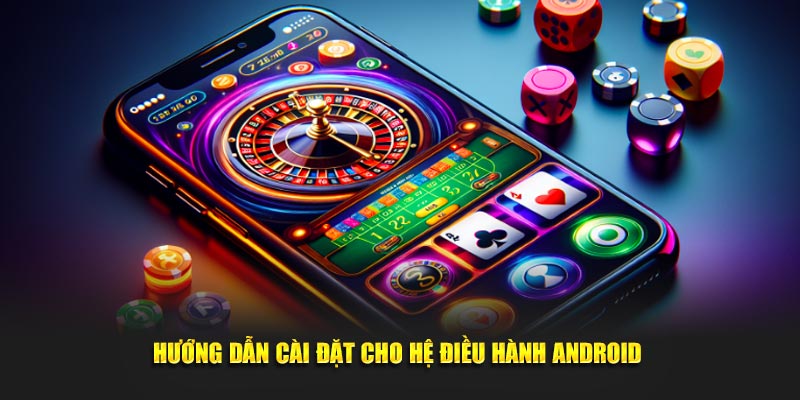 Hướng dẫn thao tác nhanh chóng cho hệ điều hành máy Android 