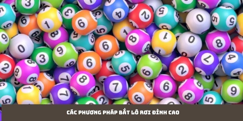 Các phương pháp bắt lô rơi đỉnh cao