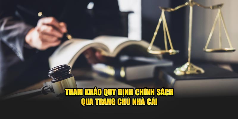 Tham khảo quy định chính sách qua trang chủ nhà cái 